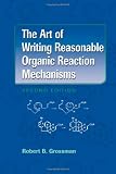 The Art of Writing Reasonable Organic Reaction Mechanisms