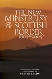 The new minstrelsy of the Scottish Border, 1805-2005