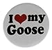 I Love my Goose 2.25