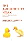 The Authenticity Hoax: The Modern Search for Meaning from Oprah to Osama