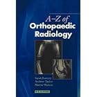 A-Z of Orthopaedic Radiology by Sarah Burnett MBBS MRCP FRCR, Andrew Taylor BSc MBBS FRCS, Martin Watson MBBS FRCS FRCR, and Sarah Burnett