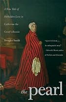 The Pearl: A True Tale of Forbidden Love in Catherine the Great's Russia The Pearl: A True Tale of Forbidden Love in Catherine the Great's Russia