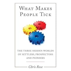 What Makes People Tick: The Three Hidden Worlds of Settlers, Prospectors and Pioneers