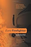Euro Firefighter: Global Firefighting Strategy and Tactics, Command and Control and Firefighter Safety