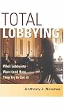 Total Lobbying: What Lobbyists Want (and How They Try to Get It) Anthony J. Nownes