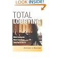Total Lobbying: What Lobbyists Want (and How They Try to Get It)