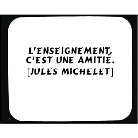 L'enseignement, c'est une amiti�. [Jules Michelet] tapis de souris d�cor�