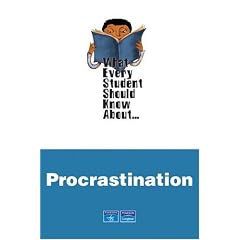 What Every Student Should Know About Procrastination (What Every Student Should Know About... (Wesska Series))
