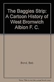 The Baggies strip : a cartoon history of West Bromich Albion F.C.