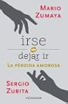 Irse O Dejar ir: La Perdida Amorosa =...