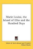 Marie Louise, the Island of Elba and the Hundred Days