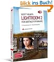 Scott Kelbys Lightroom 2 f�r digitale Fotografie: Erfolgsrezepte f�r Digitalfotografen