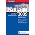 FAR/AIM 2009: Federal Aviation Regulations/Aeronautical Information Manual (FAR/AIM series)