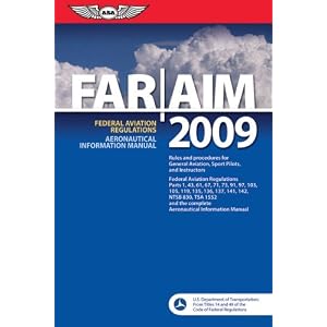 FAR AIM 2009: Federal Aviation Regulations Aeronautical Information Manual (FAR AIM... by Federal Aviation Administration