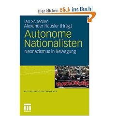 Autonome Nationalisten: Neonazismus in Bewegung (Edition Rechtsextremismus)