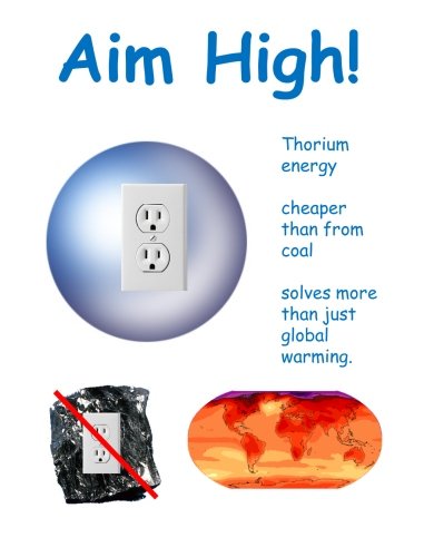 Aim High!: Thorium energy cheaper than from coal solves more than just global warming.