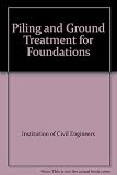 Piling and ground treatment : proceedings of the International Conference on Advances in Piling and Ground Treatment for Foundations, organized by the Institution of Civil Engineers and held in London