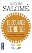 Le Courage d'�tre soi : Une charte du mieux-�tre avec soi-m�me et avec autres