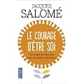 Le Courage d'�tre soi : Une charte du mieux-�tre avec soi-m�me et avec autres