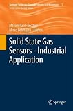 Solid State Gas Sensors - Industrial Application (Springer Series on Chemical Sensors and Biosensors)