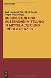 Produkt-Bild: Buchkultur und Wissensvermittlung in Mittelalter und Fr&uuml;her Neuzeit