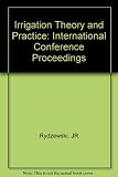 Irrigation theory and practice : proceedings of the international conference held at the University of Southampton 12-15 September, 1989