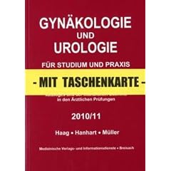 Gyn�kologie und Urologie f�r Studium und Praxis - 2010/2011: Unter Ber�cksichtigung des Gegenstandskataloges und der m�ndlichen Examina in den �rztlichen Pr�fungen