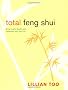 Total Feng Shui: Bring Health, Wealth, and Happiness Into Your Life