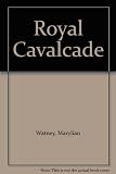 Royal cavalcade : a history of the carriages and transport of English kings and queens from Elizabeth I onwards