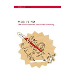 Mein Feind: Geschichten von einer besonderen Beziehung