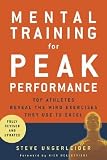 Mental Training for Peak Performance: Top Athletes Reveal the Mind Exercises They Use to Excel   [MENTAL TRAINING FOR PEAK P] [Paperback]