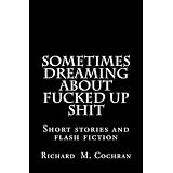 Sometimes Dreaming About Fucked Up Shit