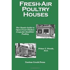 Fresh-Air Poultry Houses: The Classic Guide to Open-Front Chicken Coops for Healthier Poultry