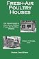 Fresh-Air Poultry Houses: The Classic Guide to Open-Front Chicken Coops for Healthier Poultry