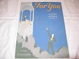 FOR YOU AL DUBIN 1914 SHEET MUSIC SHEET MUSIC 349