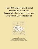 The 2009 Import and Export Market for Parts and Accessories for Motorcycles and Mopeds in Czech Republic