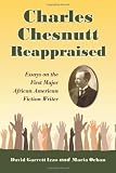 Charles Chesnutt reappraised : essays on the first major African American fiction writer