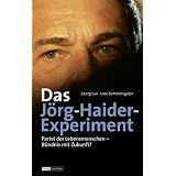 Das J�rg-Haider Experiment: Partei der Lebensmenschen - B�ndnis mit Zukunft?von "Uwe Sommersguter"