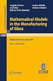 Mathematical models in the manufacturing of glass : C.I.M.E Summer School, Montecatini Terme, Italy, 2008