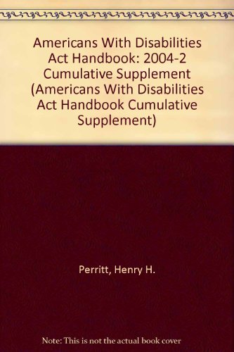 Americans With Disabilities Act Handbook: 2004-2 Cumulative Supplement (Americans With Disabilities Act Handbook Cumulative Supplement)