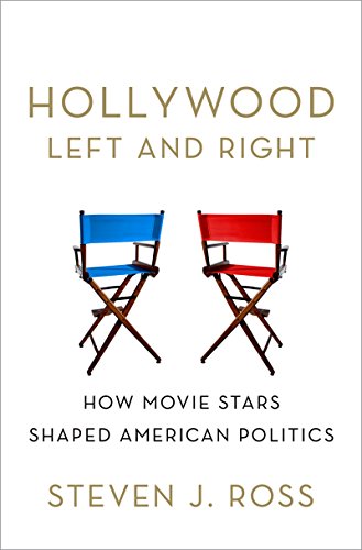 Hollywood Left and Right: How Movie Stars Shaped American Politics