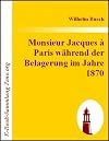 Monsieur Jacques à Paris während der Belagerung im Jahre 1870 (German Edition)
