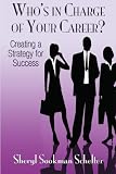 Who's in Charge of Your Career?: Creating a Strategy for Success