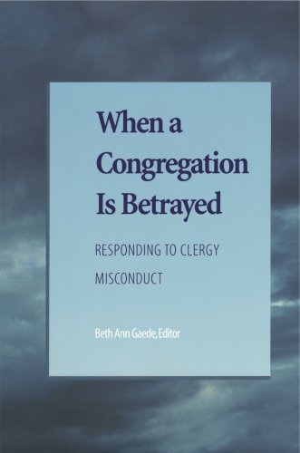 When a Congregation Is Betrayed: Responding to Clergy Misconduct