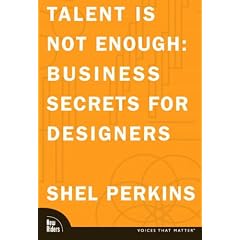 Talent Is Not Enough: Business Secrets for Designers