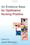 An Evidence Base for Ophthalmic Nursing Practice (Wiley Series in Nursing)