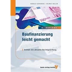 Baufinanzierung leicht gemacht: Enth�lt die aktuelle Rechtsprechung