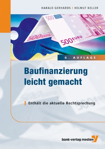 Bank-Verlag K&ouml;ln Baufinanzierung leicht gemacht: Enth&auml;lt die aktuelle Rechtsprechung