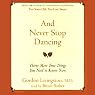 And Never Stop Dancing: 30 More True Things You Need to Know Now