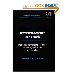Revelation, Scripture and Church: Theological Hermeneutic Thought of James Barr, Paul Ricoeur and Hans Frei (Ashgate New Critical Thinking in ... in Religion, Theology and Biblical Studies)
